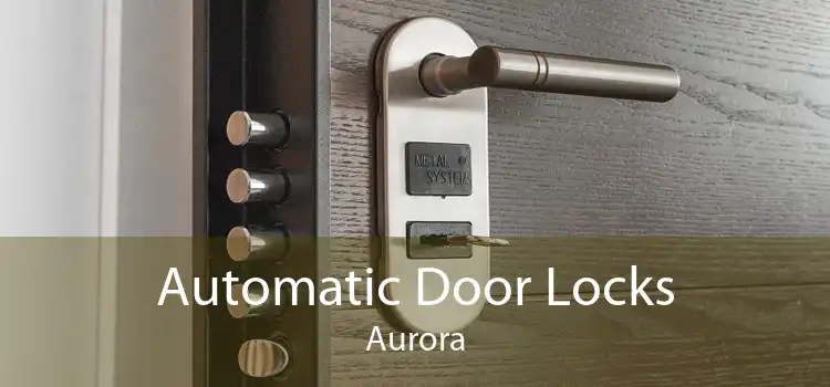 Automatic Door Locks Aurora