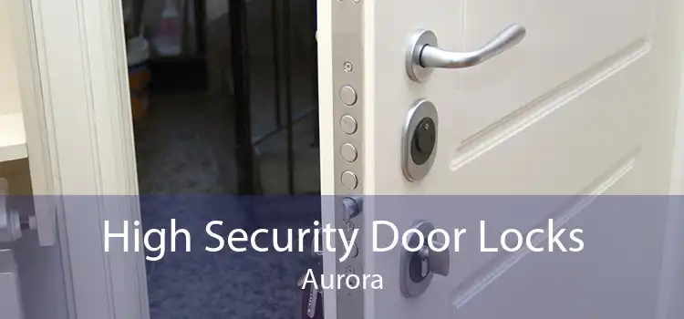 High Security Door Locks Aurora
